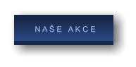 N A Š E   A K C E          N A Š E   A K C E